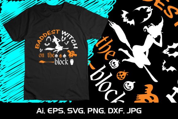 Baddest Witch SVG: T-Shirt Designs & Graphics