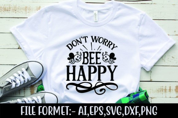 Don t Worry Bee Happy Graphics for T-Shirt Designs