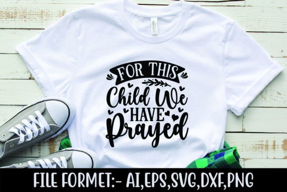 For This Child We Have Prayed Graphics for T-Shirt Designs