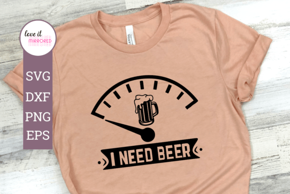 I Need Beer Graphics for T-Shirt Designs