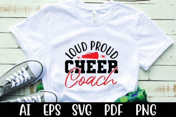 Loud Proud Cheer Coach: Graphics for T-Shirt Designs