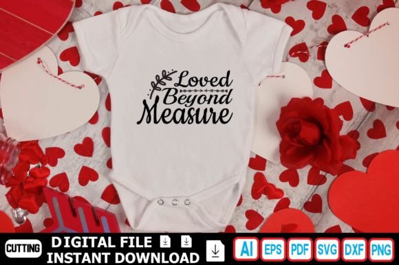 Loved Beyond Measure: Graphics for T-Shirt Designs