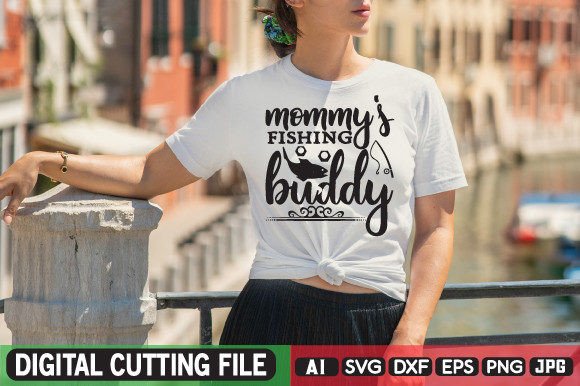 Mommy s Fishing Buddy SVG: Graphics for T-Shirt Designs