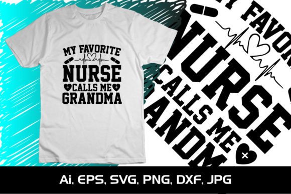 My Favorite Nurse Calls Me Grandma SVG: Graphics for T-Shirt Designs