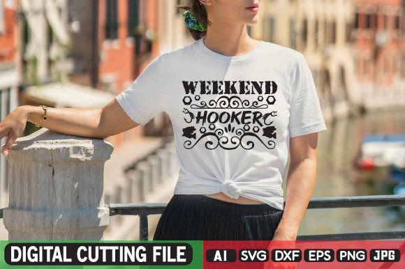 Weekend Hooker SVG: Graphics for T-Shirt Designs