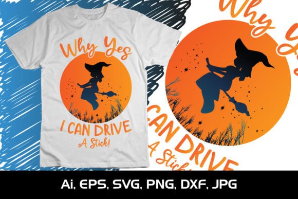 Why Yes I Can Drive a Stick Halloween Graphics for T-Shirt Designs