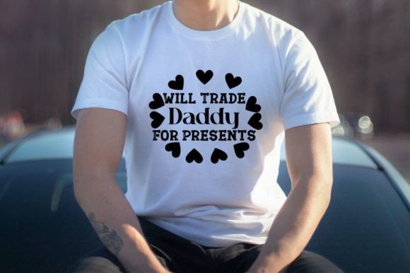 Will Trade Daddy for Presents: Graphics & T-Shirt Designs