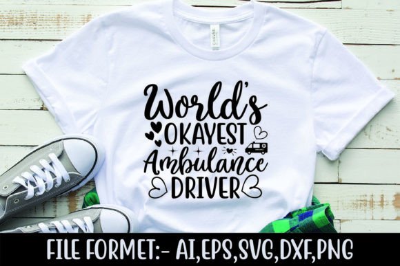 World s Okayest Ambulance Driver Graphics for T-Shirt Designs